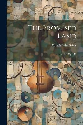 The Promised Land: An Oratorio: Op. 140 - Camille Saint-Saëns - cover