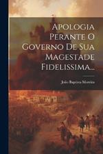 Apologia Perante O Governo De Sua Magestade Fidelissima...