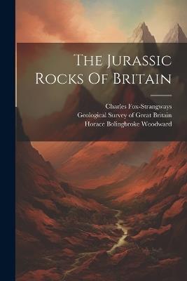 The Jurassic Rocks Of Britain - Charles Fox-Strangways - cover