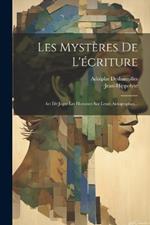 Les Mystères De L'écriture: Art De Juger Les Hommes Sur Leurs Autographes...