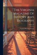 The Virginia Magazine Of History And Biography; Volume 27