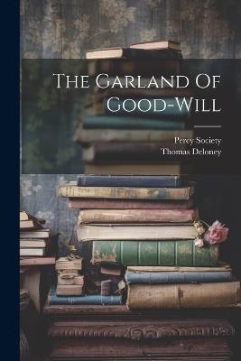 The Garland Of Good-will - Thomas Deloney,Percy Society - cover