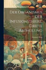 Der Organismus der Infusionsthiere, Dritte Abtheilung