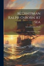 Midshipman Ralph Osborn At Sea: A Story Of The U.s. Navy