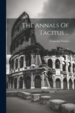 The Annals Of Tacitus ...: Books I-vi