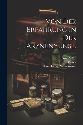 Von der Erfahrung in der Arznenyunst. - Johann Georg Zimmermann,Orell,Gessner - cover