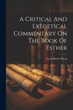 A Critical And Exegetical Commentary On The Book Of Esther