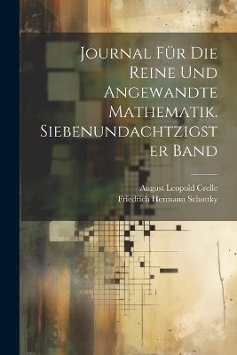 Journal für die reine und angewandte Mathematik. Siebenundachtzigster Band - Friedrich Hermann Schottky,August Leopold Crelle - cover