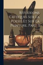 Reflexions Critiques Sur La Poesie Et Sur La Peinture, Part 3