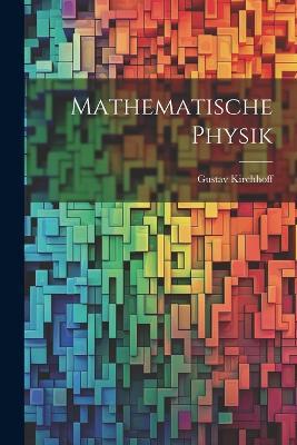 Mathematische Physik - Gustav Kirchhoff - cover