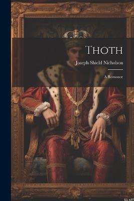 Thoth: A Romance - Joseph Shield Nicholson - cover