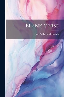 Blank Verse - John Addington Symonds - cover