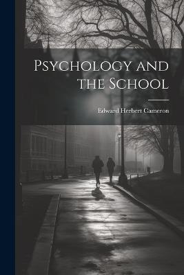 Psychology and the School - Edward Herbert Cameron - cover