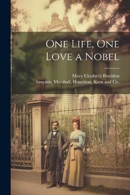 One Life, One Love a Nobel - Mary Elizabeth Braddon - cover