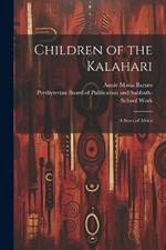 Children of the Kalahari: A Story of Africa