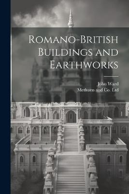 Romano-British Buildings and Earthworks - John Ward - cover