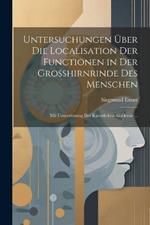 Untersuchungen Über Die Localisation Der Functionen in Der Grosshirnrinde Des Menschen: Mit Unterstützung Der Kaiserlichen Akademie ...