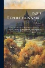 Paris Révolutionnaire: Série. Trois Femmes. La Fin De Santerre. Belhomme. La Citoyenne Villirouet. La Mort De Roland. Trois Chouans. Les Deux Femmes De Billaud-Varenne. Hanriot. La Houlette. Madame Bouquey