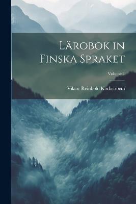 Lärobok in Finska Spraket; Volume 1 - Viktor Reinhold Kockstroem - cover