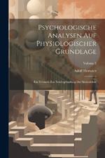 Psychologische Analysen Auf Physiologischer Grundlage: Ein Versuch Zur Neubegründung Der Seelenlehre; Volume 2