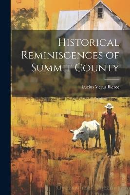 Historical Reminiscences of Summit County - Lucius Verus Bierce - cover