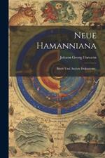 Neue Hamanniana: Briefe und andere Dokumente.