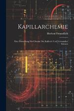 Kapillarchemie: Eine Darstellung Der Chemie Der Kolloide Und Verwandter Gebiete