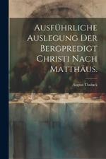 Ausführliche Auslegung der Bergpredigt Christi nach Matthäus.