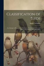 Classification of Birds; an Attempt to Diagnose the Subclasses, Orders, Suborders, and Some of the Families of Existing Birds