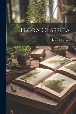 Flora classica - Julius Billerbeck - cover