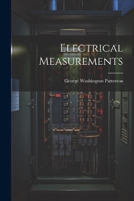 Electrical Measurements - George Washington Patterson - cover