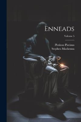 Enneads; Volume 5 - Stephen MacKenna,Plotinus Plotinus - cover