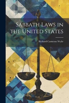 Sabbath Laws in the United States - Richard Cameron Wylie - cover