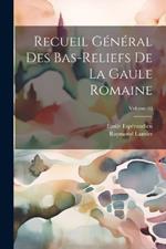 Recueil général des bas-reliefs de la Gaule romaine; Volume 10