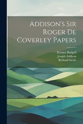 Addison's Sir Roger de Coverley papers - Richard Steele,Joseph Addison,Eustace Budgell - cover
