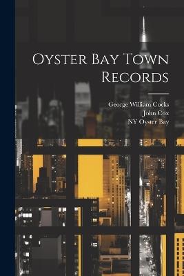 Oyster Bay Town Records - John Cox,Ny [From Old Catalog] Oyster Bay - cover