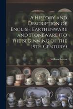 A History and Description of English Earthenware and Stoneware (to the Beginning of the 19th Century)