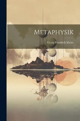 Metaphysik - Georg Friedrich Meier - cover