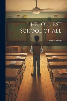 The Jolliest School of All - Angela Brazil - cover