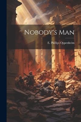 Nobody's Man - E Phillips Oppenheim - cover