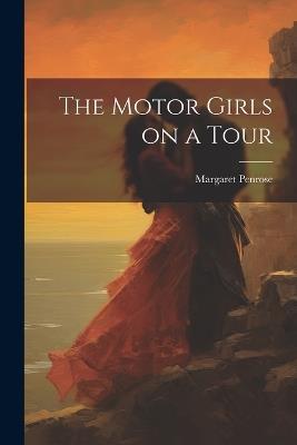 The Motor Girls on a Tour - Margaret Penrose - cover