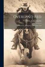 Overland Red: A Romance of the Moonstone Cañon Trail