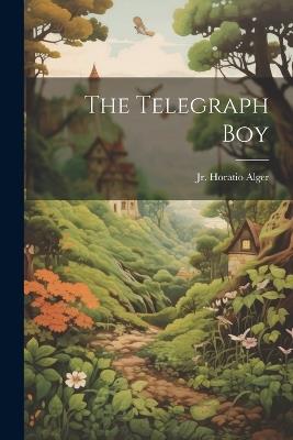 The Telegraph Boy - Horatio Alger - cover