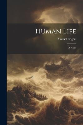 Human Life: A Poem - Samuel Rogers - cover