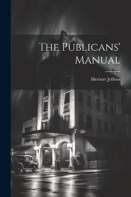 The Publicans' Manual - Herbert Jeffries - cover