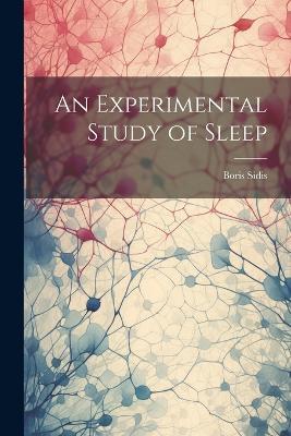 An Experimental Study of Sleep - Boris Sidis - cover
