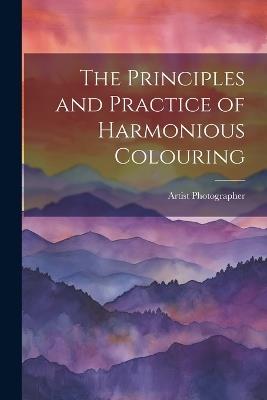 The Principles and Practice of Harmonious Colouring - Artist Photographer - cover