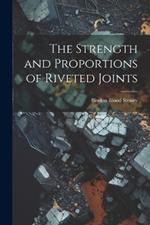 The Strength and Proportions of Riveted Joints