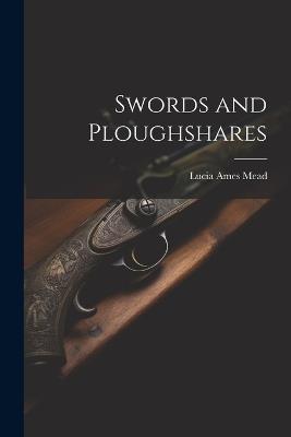 Swords and Ploughshares - Lucia Ames Mead - cover