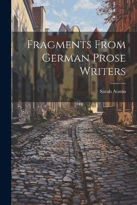 Fragments From German Prose Writers - Sarah Austin - cover
